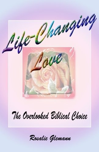 Life-Changing Love The Overlooked Biblical Choice