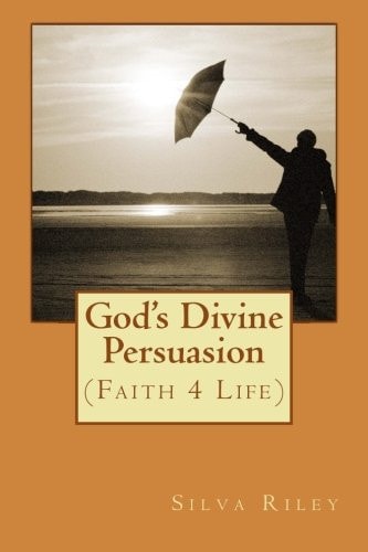 God's Divine Persuasion (Faith 4 Life)