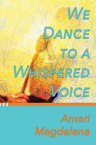 We Dance To A Whispered Voice A Shamanic Awakening