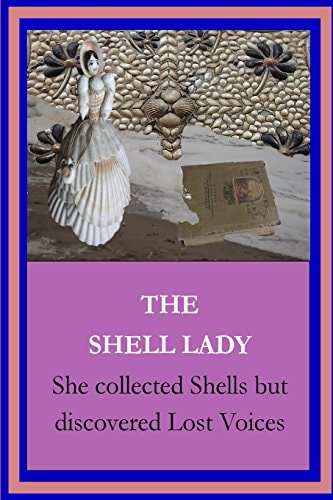 The Shell Lady She Collected Shells But Dicovered Lost Voices