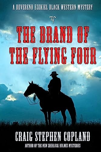 The Brand of the Flying Four A Reverend Ezekiel Black Western Mystery