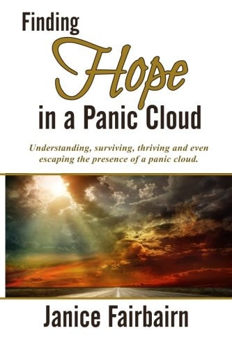 Finding Hope in the Panic Cloud Understanding, Surviving, Thriving, and Even Escaping the Presence of a Panic Cloud.