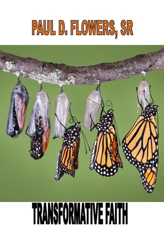 Transformative Faith A Short Study In The Radical Aspects of Faith