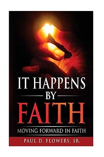 It Happens By Faith Moving Forward In Faith
