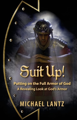 Suit Up! Putting on the Full Armor of God A Revealing Look at God's Armor