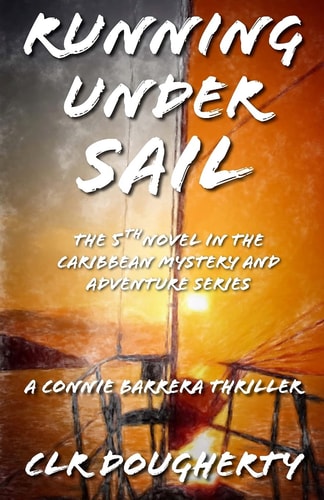 Running Under Sail - a Connie Barrera Thriller