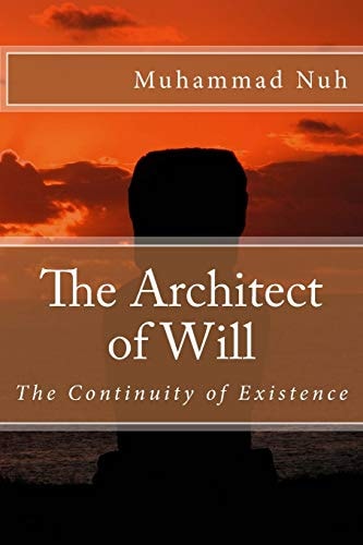 The Architect of Will The Continuity of Existence