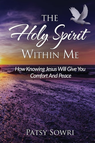 The Holy Spirit Within Me How Knowing Jesus Will Give You Comfort And Peace