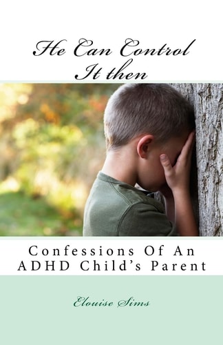 He Can Control It Then Confessions Of An ADHD Childs Parent