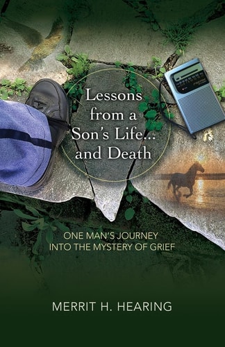 Lessons from a Son's Life . . . and Death One Man's Journey Into the Mystery of Grief