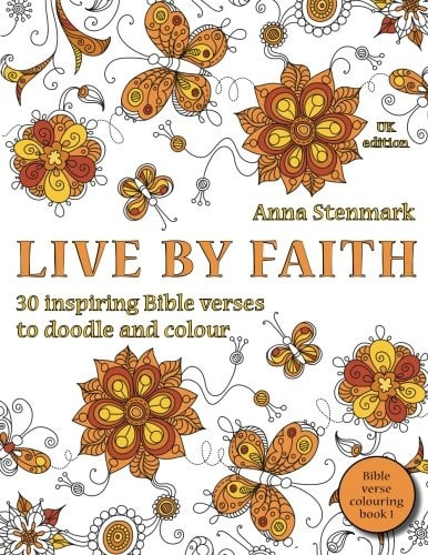 Live by Faith: 30 Inspiring Bible Verses to Doodle and Colour UK Edition