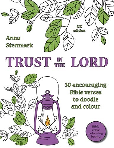 Trust in the Lord: 30 Encouraging Bible Verses to Doodle and Colour UK Edition