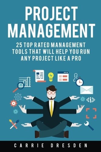 Project Management 25 Top Rated Management Tools That Will Help You Run Any Project Like a Pro