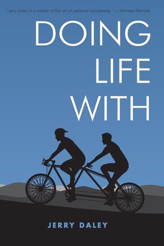 Doing Life With A Mentoring Approach to Making Christ Followers