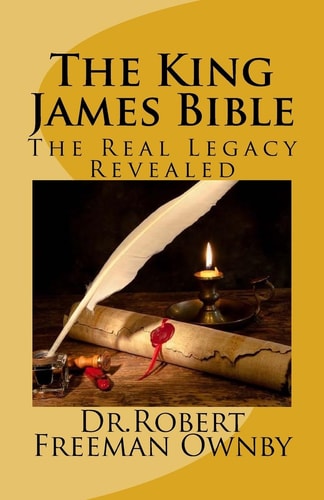 The King James Bible The Real Legacy Unveiled