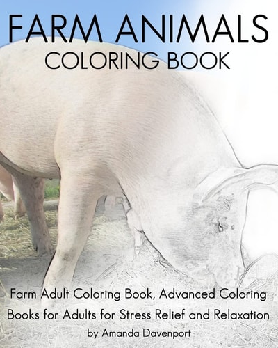 Farm Animals Coloring Book Farm Adult Coloring Book, Advanced Coloring Books for Adults for Stress Relief and Relaxation