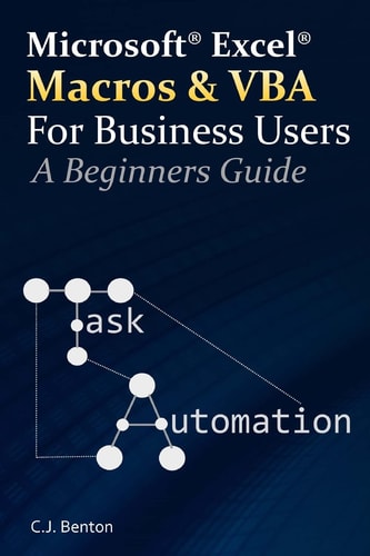 Excel Macros and VBA for Business Users - a Beginners Guide