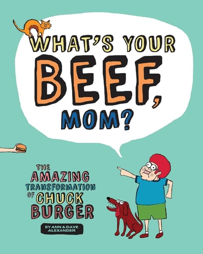 What's Your Beef, Mom? The Amazing Transformation of Chuck Burger