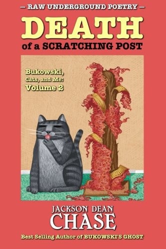 Death of a Scratching Post Bukowski, Cats, and Me: Volume 2