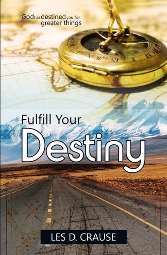 Fulfill Your Destiny God Has Destined You For Greater Things