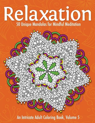 Relaxation 50 Unique Mandalas for Mindful Meditation (an Intricate Adult Coloring Book, Volume 5)