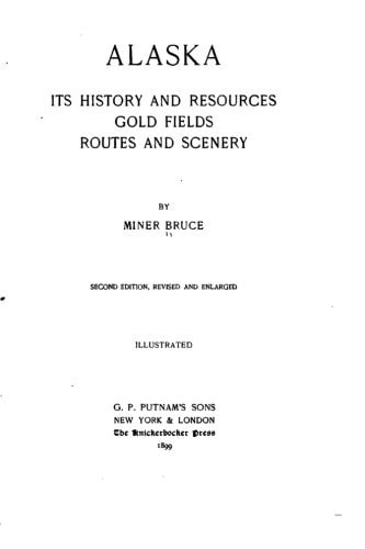 Alaska, Its History and Resources, Gold Fields, Routes and Scenery