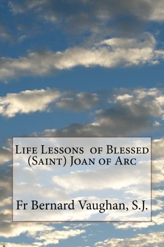 Life Lessons of Blessed (Saint) Joan of Arc