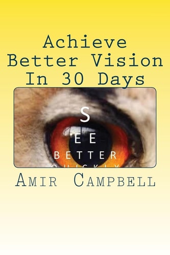 Achieve Better Vision In 30 Days Or Less! Experience Better Eyesight