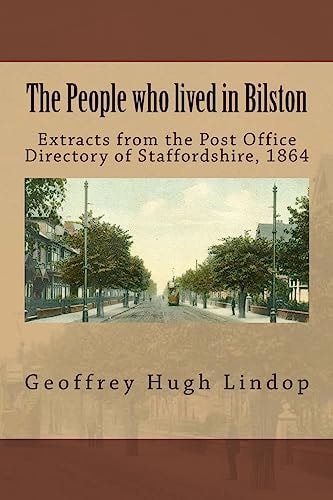 The People Who Lived in Bilston Extracts from the Post Office Directory of Staffordshire 1864