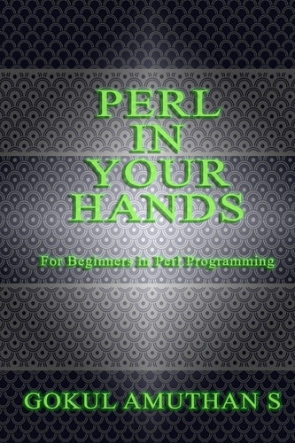 Perl in Your Hands For Beginners in Perl Programming