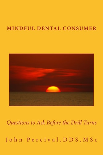 Mindful Dental Consumer Questions to Ask Before the Drill Turns