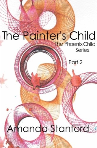 The Painter's Child The Phoenix Child Series: Part 2