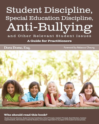 Student Issues: a Guide for Practitioners Student Discipline, Special Education Discipline, Anti-Bullying and Other Relevant Student Issues
