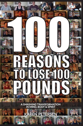 100 Reasons To Lose 100 Pounds A Smashing Transformation in Mind, Body and Spirit