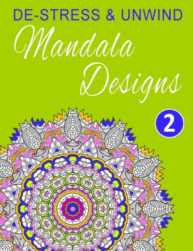 De-Stress and Unwind Mandala Designs Volume 2