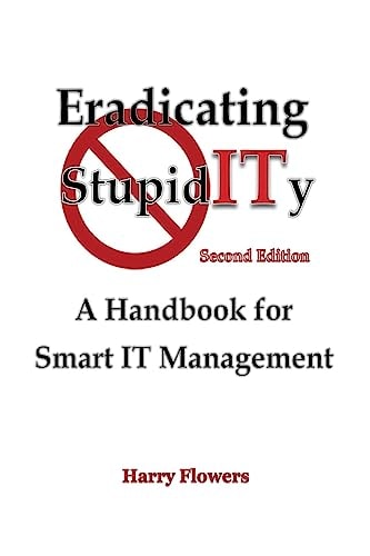 Eradicating StupidITy A Handbook for Smart IT Management