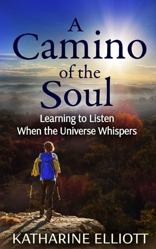 A Camino of the Soul Learning to Listen When the Universe Whispers