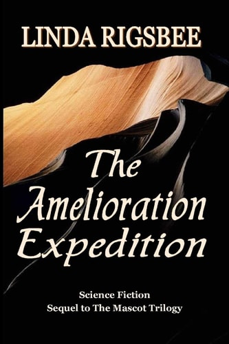 The Amelioration Expedition A Sequel to The Mascot Trilogy
