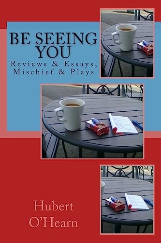 Be Seeing You Reviews and Essays, Mischief and Plays