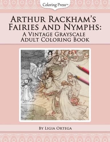 Arthur Rackham's Fairies and Nymphs A Vintage Grayscale Adult Coloring Book