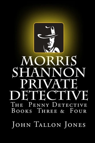 Morris Shannon Private Detective Books Three and Four