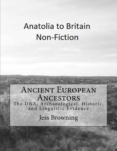 Ancient European Ancestors The DNA, Archaeological, Historic, and Linguistic Evidence
