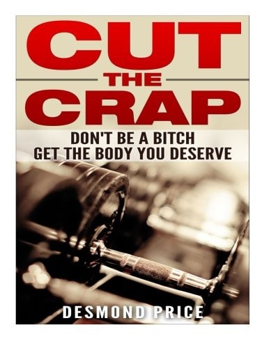 Cut The Crap Don't Be A Bitch, Get The Body You Deserve