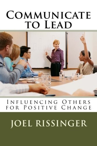 Communicate to Lead Influencing Others for Positive Change