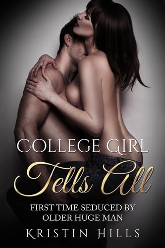 College Girl Tells All First Time Seduced by Huge Older Man