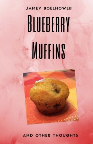 Blueberry Muffins and Other Thoughts