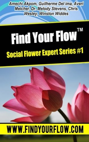Find Your Flow - Expert Flower Series #1 6 Short Stories That Will Make Your Feel Alive, Excited and Full of Energy!