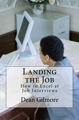 Landing the Job How to Excel at Job Interviews