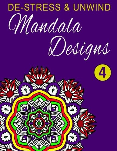De-Stress and Unwind Mandala Designs Volume 4