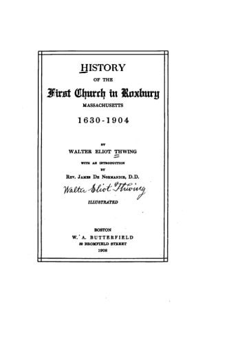 History of the First Church in Roxbury, Massachusetts, 1630-1904